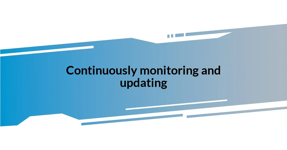 Continuously monitoring and updating