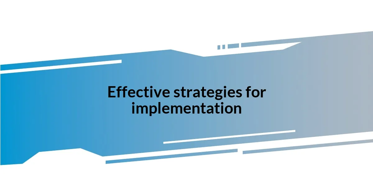 Effective strategies for implementation