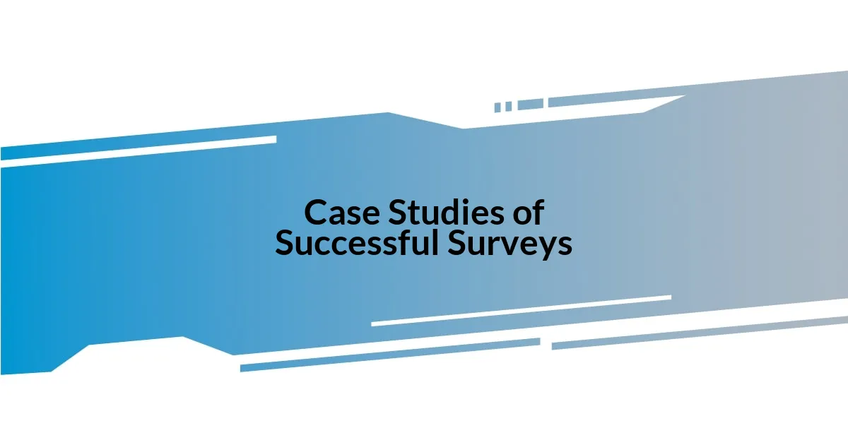 Case Studies of Successful Surveys